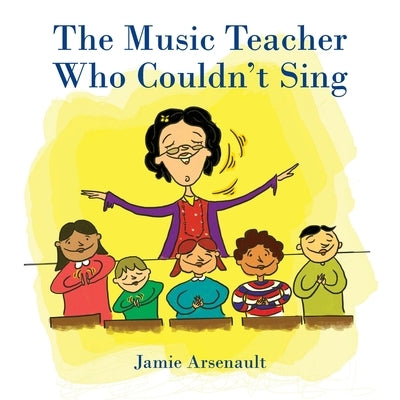 The Music Teacher Who Couldn't Sing by Arsenault, Jamie