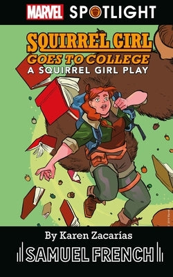 Squirrel Girl Goes to College: A Squirrel Girl Play by Zacar?as, Karen