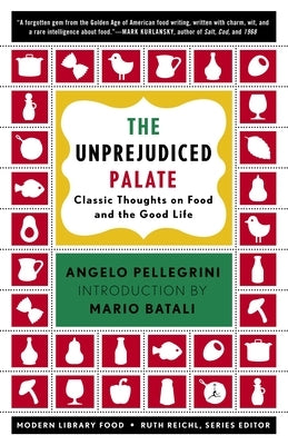 The Unprejudiced Palate: Classic Thoughts on Food and the Good Life by Pellegrini, Angelo M.