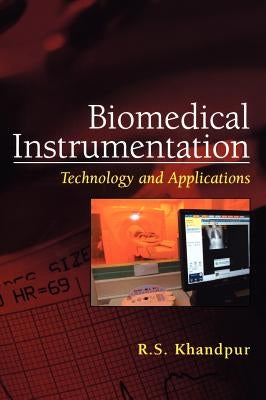 Biomedical Instrumentation: Technology and Applications by Khandpur, Raghbir Singh