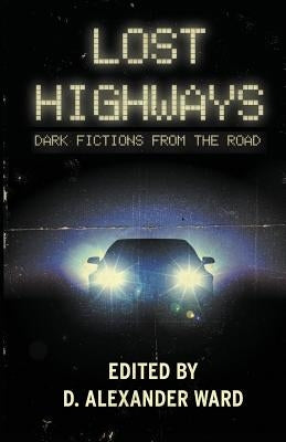 Lost Highways: Dark Fictions From the Road by Janz, Jonathan