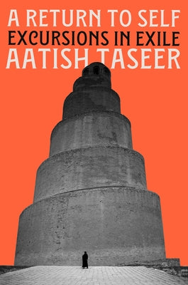 A Return to Self: Excursions in Exile by Taseer, Aatish