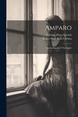 Amparo: Novela Español Y En Inglés by Escrich, Enrique P&#195;&#169;rez