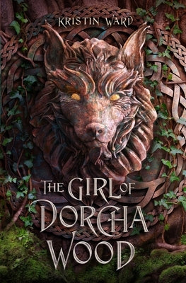 The Girl of Dorcha Wood by Ward, Kristin