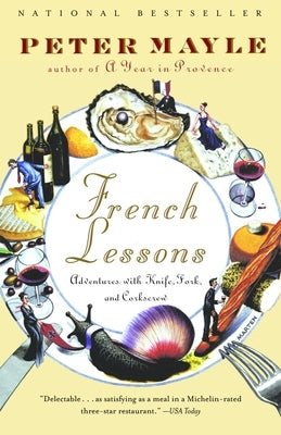 French Lessons: Adventures with Knife, Fork, and Corkscrew by Mayle, Peter