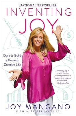 Inventing Joy: Dare to Build a Brave & Creative Life by Mangano, Joy