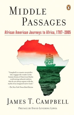 Middle Passages: African American Journeys to Africa, 1787-2005 by Campbell, James T.