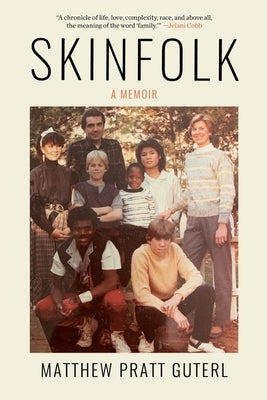 Skinfolk: A Memoir by Guterl, Matthew Pratt