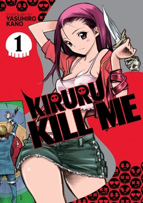 Kiruru Kill Me Vol. 1 by Kano, Yasuhiro