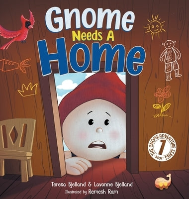 Gnome Needs a Home: A Children's Book about Family, Friendship, and Belonging for Kids 3-7 by Bjelland, Lavonne