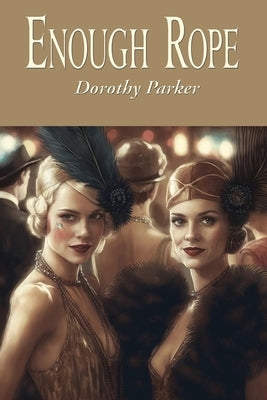 Enough Rope by Parker, Dorothy