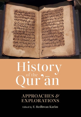 History of the Qur'an: Approaches and Explorations by Karim, F. Redhwan