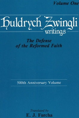 The Defense of the Reformed Faith by Zwingli, Ulrich