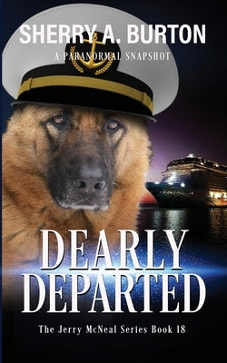 Dearly Departed: Join Jerry McNeal And His Ghostly K-9 Partner As They Put Their "Gifts" To Good Use. by Burton, Sherry a.
