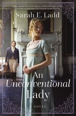 An Unconventional Lady: A Low-Spice Regency Romance by Ladd, Sarah E.