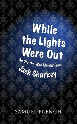 While the Lights Were Out by Sharkey, Jack