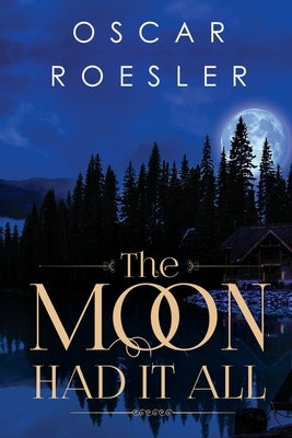 The Moon Had It All by Roesler, Oscar