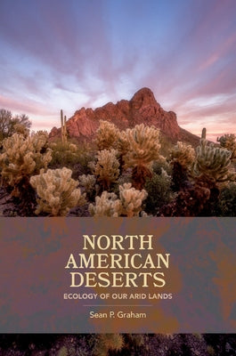 North American Deserts: Ecology of Our Arid Lands by Graham, Sean P.