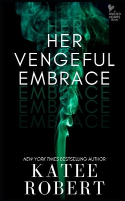 Her Vengeful Embrace by Robert, Katee