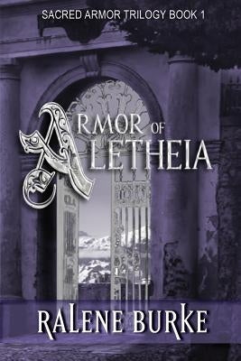 Armor of Aletheia by Burke, Ralene