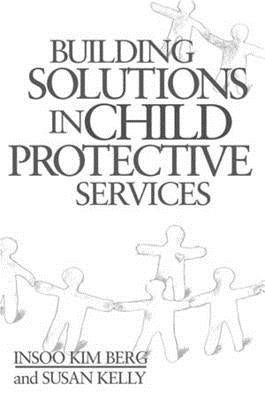 Building Solutions in Child Protective Services by Berg, Insoo Kim