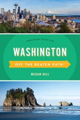 Washington Off the Beaten Path(r): Discover Your Fun by Hill, Megan