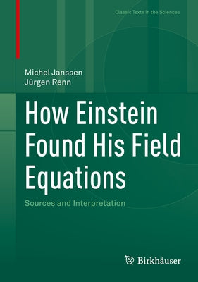 How Einstein Found His Field Equations: Sources and Interpretation by Janssen, Michel