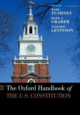 The Oxford Handbook of the U.S. Constitution by Tushnet, Mark