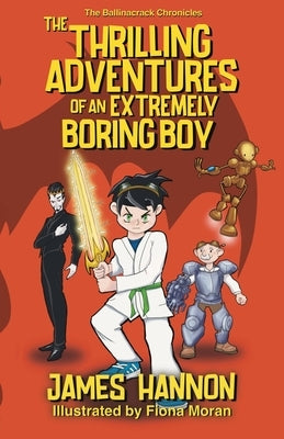 The Thrilling Adventures of an Extremely Boring Boy by Hannon, James