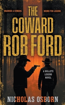 The Coward Rob Ford: A Contemporary Western Thriller Series by Osborn, Nicholas