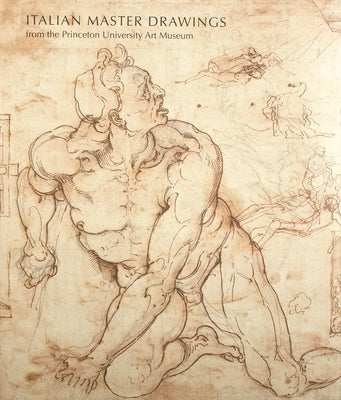 Italian Master Drawings from the Princeton University Art Museum by Giles, Laura M.