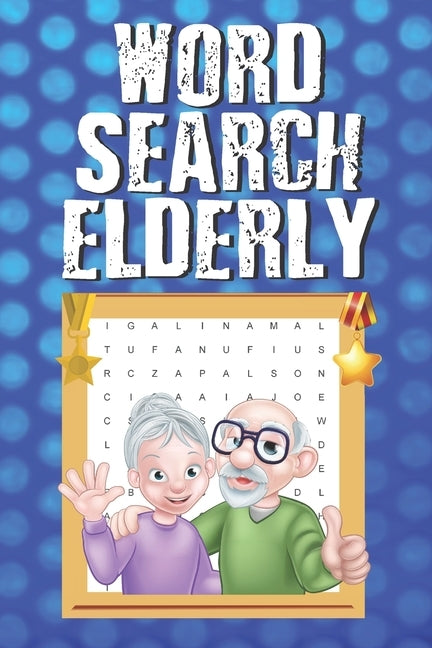 Word Search Elderly: Word Search Puzzles for Seniors 100 Word Search Puzzles to Solve with Answers, Hidden Word Puzzle Books by Shepherd, Claire