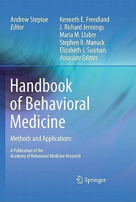 Handbook of Behavioral Medicine: Methods and Applications by Steptoe, Andrew