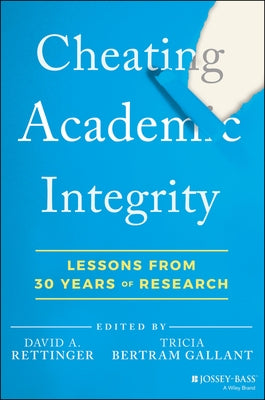 Cheating Academic Integrity: Lessons from 30 Years of Research by Rettinger, David A.