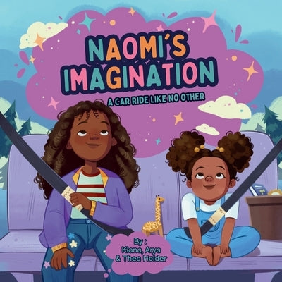 Naomi's Imagination: A Car Ride Like No Other by Holder, Kiana