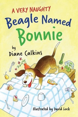 A Very Naughty Beagle Named Bonnie: Volume 2 by Calkins, Diane