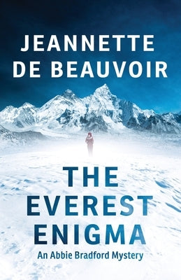 The Everest Enigma: An Abbie Bradford Mystery by De Beauvoir, Jeannette