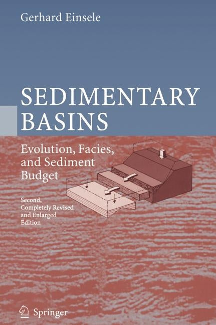 Sedimentary Basins: Evolution, Facies, and Sediment Budget by Einsele, Gerhard