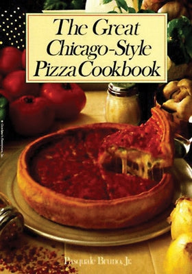 The Great Chicago-Style Pizza Cookbook by Bruno, Pasquale