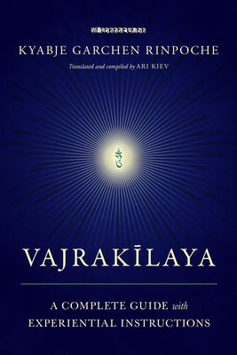 Vajrakilaya: A Complete Guide with Experiential Instructions by Garchen Rinpoche, Kyabje