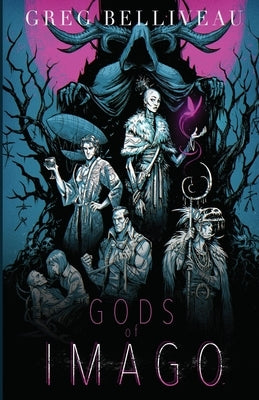 Gods of IMAGO by Belliveau, Greg