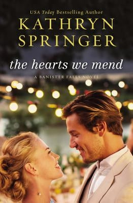 The Hearts We Mend by Springer, Kathryn