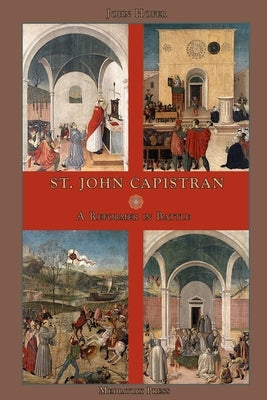 St. John Capistran: A Reformer in Battle by Hofer, John