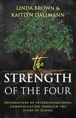 The Strength of the Four by Brown, Linda