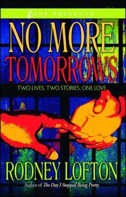 No More Tomorrows: Two Lives, Two Stories, One Love by Lofton, Rodney