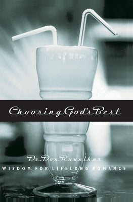 Choosing God's Best: Wisdom for Lifelong Romance by Raunikar, Don