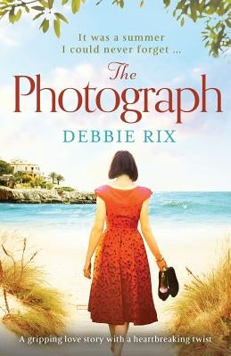 The Photograph: A gripping love story with a heartbreaking twist by Rix, Debbie