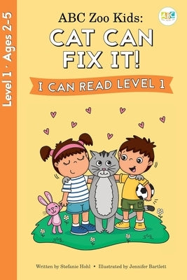 ABC Zoo Kids: Cat Can Fix It! I Can Read Level 1 by Hohl, Stefanie