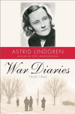 War Diaries, 1939-1945 by Lindgren, Astrid