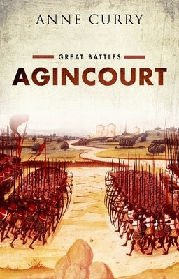 Agincourt: Great Battles Series by Curry, Anne